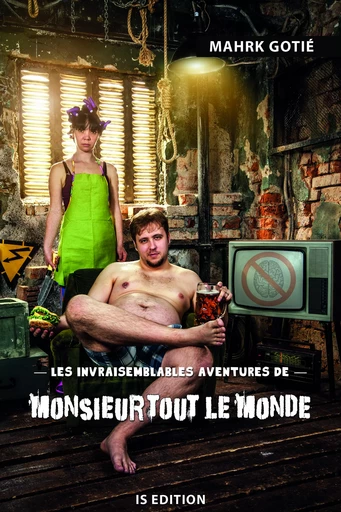 Les invraisemblables aventures de Monsieur Tout le monde - Mahrk Gotié - IS Edition