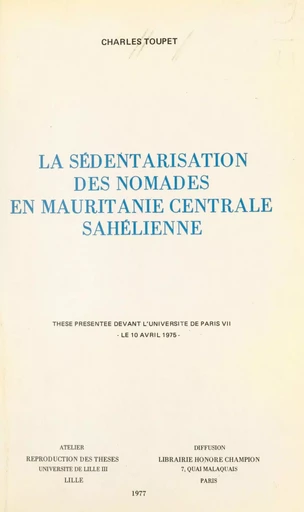 La sédentarisation des nomades en Mauritanie centrale sahélienne - Charles Toupet - FeniXX réédition numérique