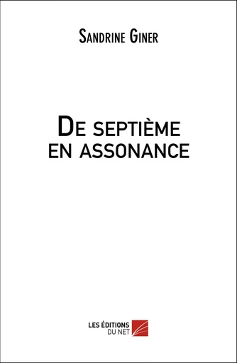 De septième en assonance - Sandrine Giner - Les Éditions du Net