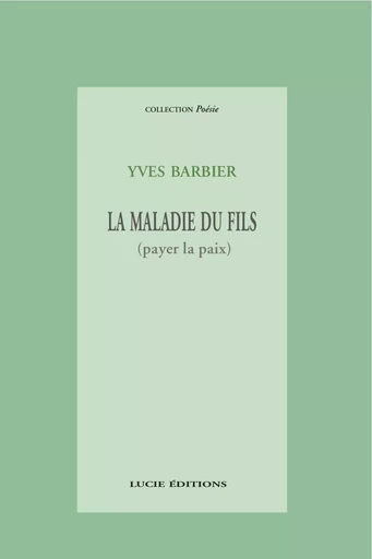 La maladie du fils - Yves Barbier - Lucie éditions