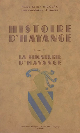 Histoire d'Hayange (1) - Pierre-Xavier Nicolay - FeniXX réédition numérique