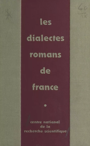 Les dialectes romans de France à la lumière des atlas régionaux -  CNRS - FeniXX réédition numérique