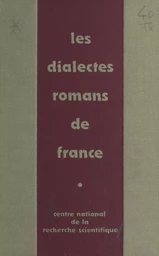 Les dialectes romans de France à la lumière des atlas régionaux