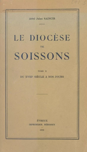 Le diocèse de Soissons (2) - Jules Saincir - FeniXX réédition numérique