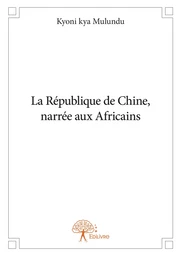 La République de Chine, narrée aux Africains