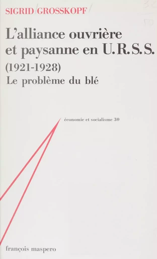 L'Alliance ouvrière et paysanne en U.R.S.S. (1921-1928) - Sigrid Grosskopf - La Découverte (réédition numérique FeniXX)