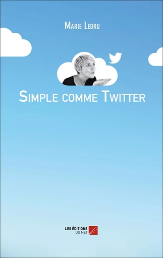 Simple comme Twitter - Marie Ledru - Les Éditions du Net