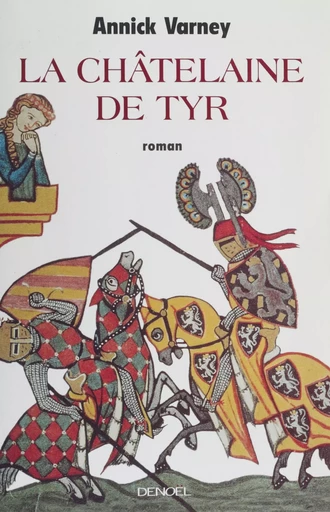 La Châtelaine de Tyr - Annick Varney - Denoël (réédition numérique FeniXX)