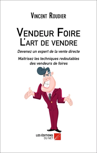 Vendeur Foire - L'art de vendre - Vincent Roudier - Les Éditions du Net