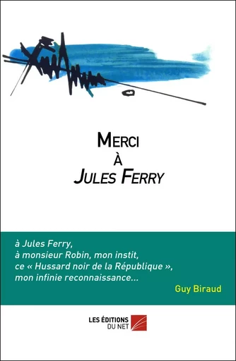 Merci à Jules Ferry - Guy Biraud - Les Éditions du Net