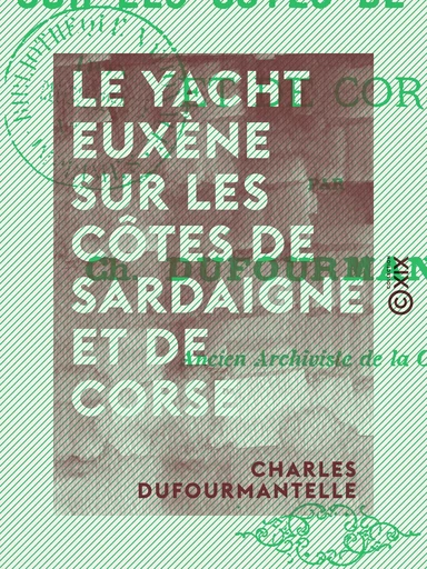 Le Yacht Euxène sur les côtes de Sardaigne et de Corse - Charles Dufourmantelle - Collection XIX