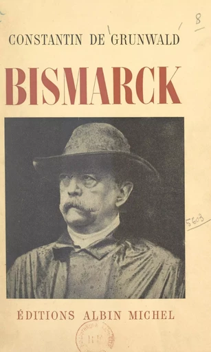 Bismarck - Constantin de Grunwald - (Albin Michel) réédition numérique FeniXX