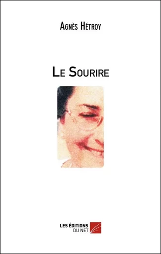 Le Sourire - Agnès Hétroy - Les Éditions du Net