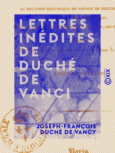 Lettres inédites de Duché de Vanci - Joseph-François Duché de Vancy - Collection XIX