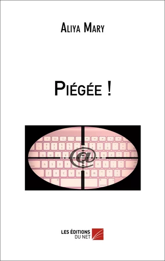 Piégée ! - Aliya Mary - Les Éditions du Net