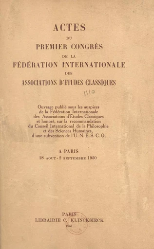 Actes du premier Congrès de la Fédération internationale des associations d'études classiques -  Fédération internationale des associations d'études classiques - FeniXX réédition numérique