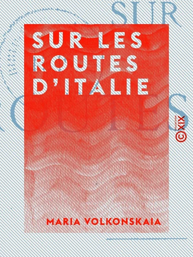 Sur les routes d'Italie - Maria Volkonskaia - Collection XIX