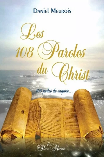 Les 108 Paroles du Christ - Daniel Meurois - Passe monde