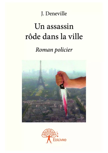 Un assassin rôde dans la ville - J. Deneville - Editions Edilivre