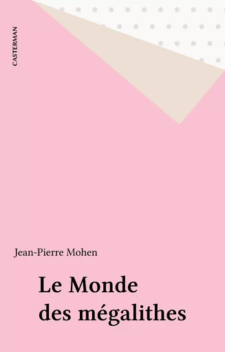 Le Monde des mégalithes - Jean-Pierre Mohen - Casterman (réédition numérique FeniXX)