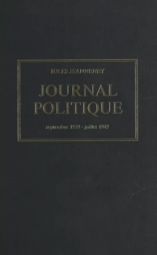 Journal politique, septembre 1939 - juillet 1942 - Jules Jeanneney - Armand Colin (réédition numérique FeniXX)