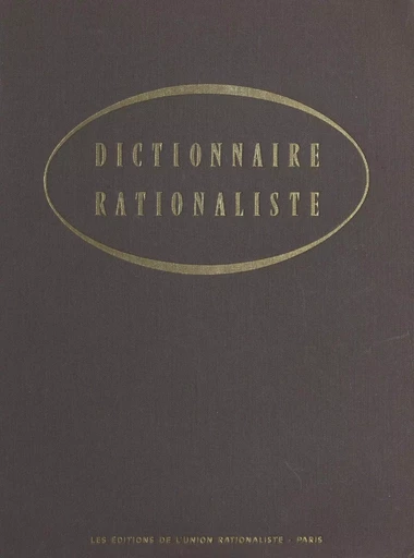 Dictionnaire rationaliste - Yves Galifret, Gabriel Gohau, Ernest Kahane - FeniXX réédition numérique