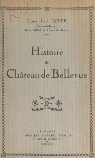 Histoire du Château de Bellevue - Paul Biver - FeniXX réédition numérique