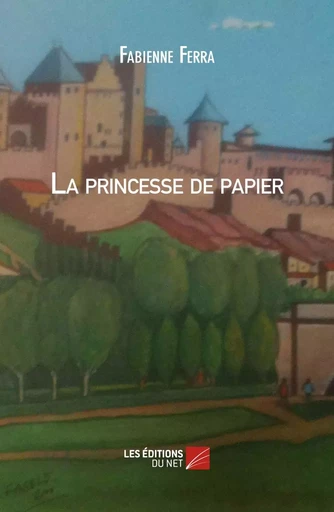 La princesse de papier - Fabienne Ferra - Les Éditions du Net