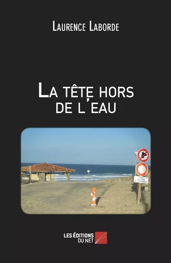 La tête hors de l'eau - Laurence Laborde - Les Éditions du Net