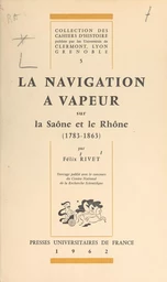 La navigation à vapeur sur la Saône et le Rhône, 1783-1863