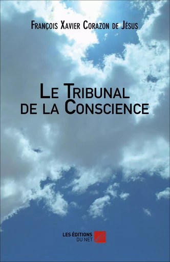 Le Tribunal de la Conscience - François Xavier Corazon de Jésus - Les Éditions du Net