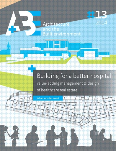 Building for a better hospital - Johan Van Der Zwart - TU Delft