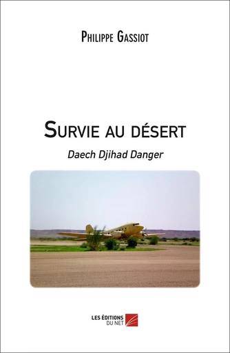 Survie au désert - Philippe Gassiot - Les Éditions du Net