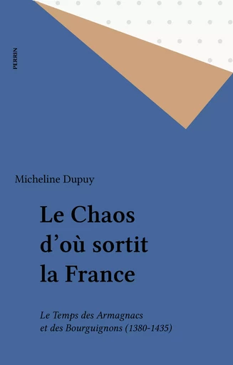 Le Chaos d'où sortit la France - Micheline Dupuy - Perrin (réédition numérique FeniXX)