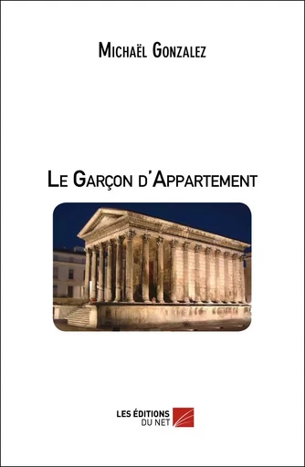 Le Garçon d'Appartement - Michaël Gonzalez - Les Éditions du Net