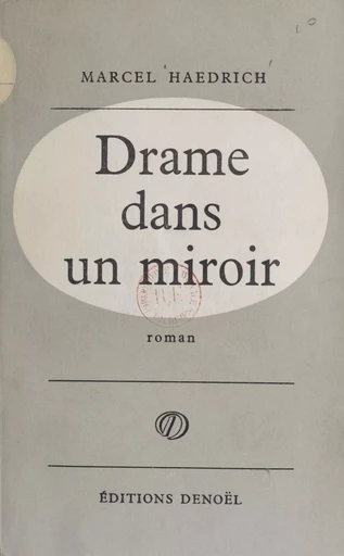 Drame dans un miroir - Marcel Haedrich - Denoël (réédition numérique FeniXX)