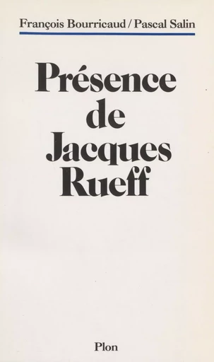 Présence de Jacques Rueff - François Bourricaud, Pascal Salin - Plon (réédition numérique FeniXX)