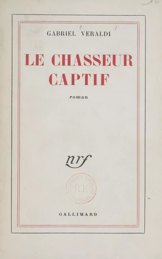 Le chasseur captif - Gabriel Veraldi - Gallimard (réédition numérique FeniXX)