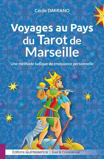 Voyages au Pays du Tarot de Marseille - Cécile Damiano - Éditions Quintessence