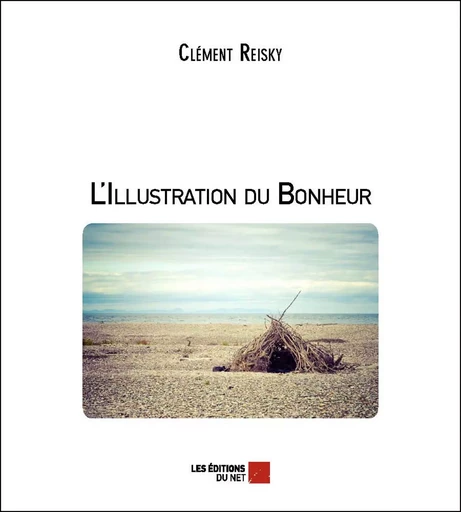 L'Illustration du Bonheur - Clément Reisky - Les Éditions du Net