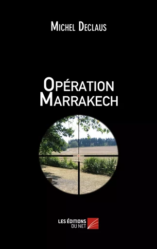 Opération Marrakech - Michel Declaus - Les Éditions du Net