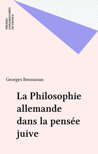 La Philosophie allemande dans la pensée juive - Gérard Bensussan - Presses universitaires de France (réédition numérique FeniXX)