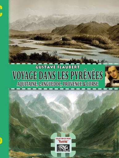 Voyage dans les Pyrénées, Aquitaine, Languedoc, Provence et Corse - Gustave Flaubert - Editions des Régionalismes