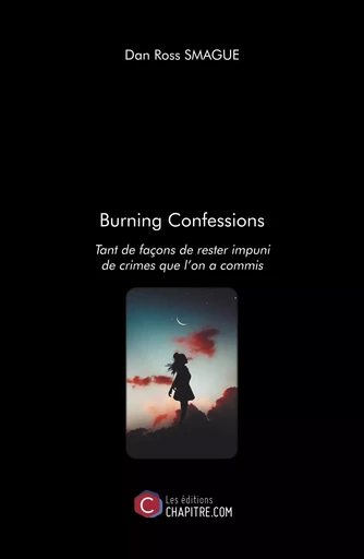 Burning Confessions - Dan Ross Smague - Les Editions Chapitre.com