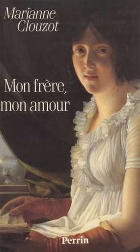 Mon frère, mon amour - Marianne Clouzot - Perrin (réédition numérique FeniXX)