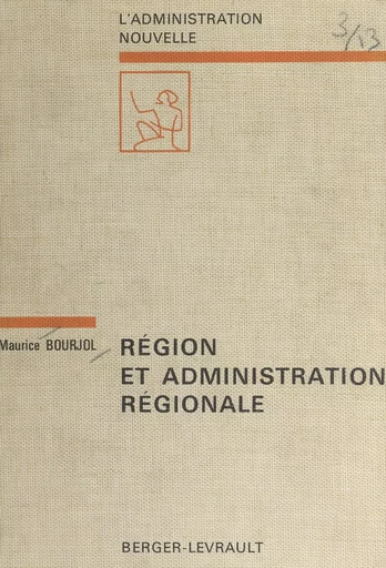 Région et administration régionale - Maurice Bourjol - FeniXX réédition numérique