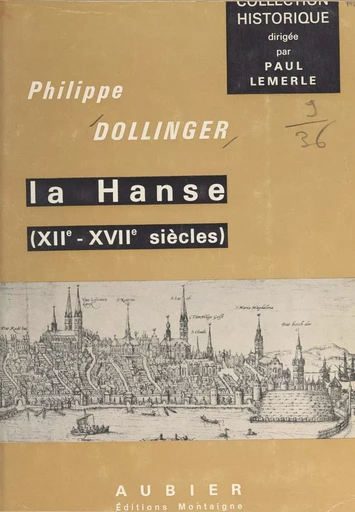 La Hanse : XIIe-XVIIe siècles - Philippe Dollinger - Aubier (réédition numérique FeniXX)