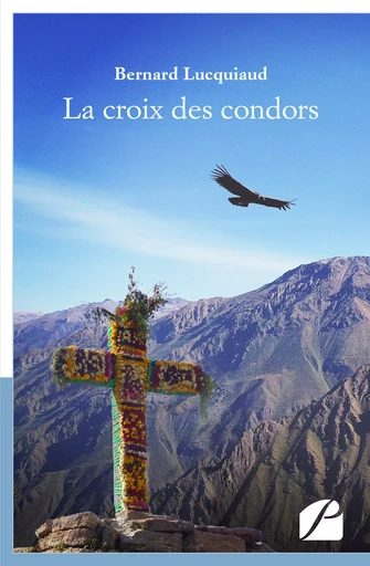 La croix des condors - Bernard Lucquiaud - Editions du Panthéon