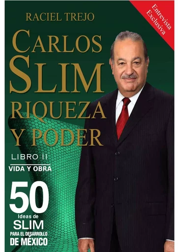 Carlos Slim: Riqueza y Poder - Raciel Trejo Hernández - Raciel Trejo Ediciones