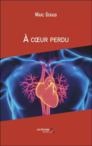 À cœur perdu - Marc Géraud - Les Éditions du Net